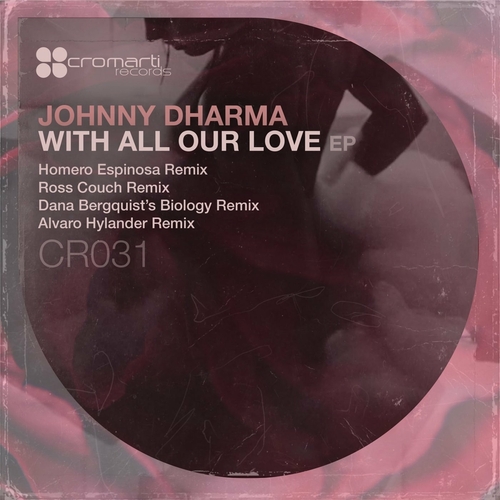 Johnny Dharma - With All Our Love [CR031]